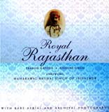 Royal Rajasthan: with rare aerial and archival photographs, foreword by Maharawal Brijraj Singh of Jaisalmer