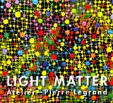 Light matter: Atelier--Pierre Legrand