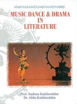 Sahityasangitanrtyanatyasrih: music dance and drama in literature, mainly based on Buddhist Atthakatha literature, Gen.  ed Sushma Kulshreshtha