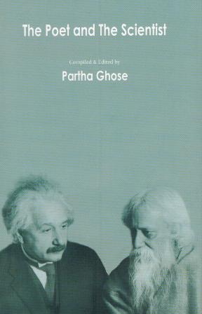 The poet and the scientist, comp. and ed. by Partha Ghose