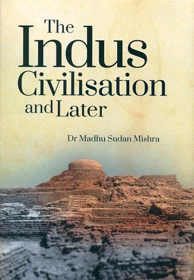 The Indus civilisation and later