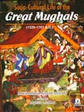 Socio-cultural life of the great Mughals (1526-1707 A.D.), ed. by Jaweed Ashraf