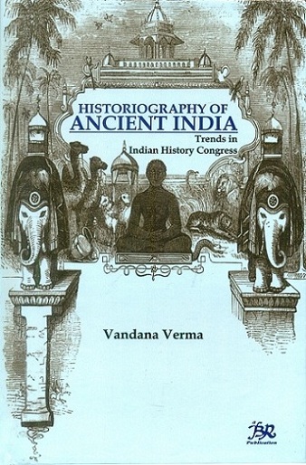Historiography of ancient India: trends in Indian History Congress