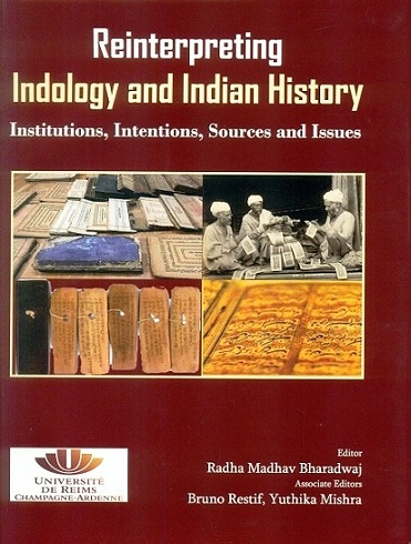 Reinterpreting Indology and Indian history: institutions, intentions, sources and issues