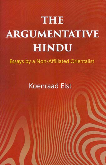 The argumentative Hindu: essays by a non-affiliated orientalist