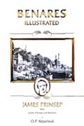 Benares illustrated: James Prinsep with James Prinsep and Benares, by O.P. Kejariwal