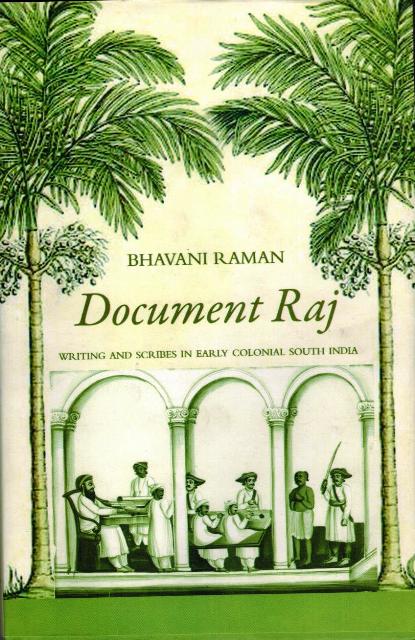 Document Raj: writing and scribes in early colonial South India