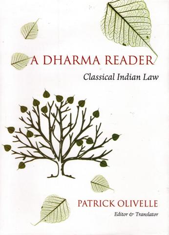 A dharma reader: classical Indian law, ed. & tr. by Patrick Olivelle