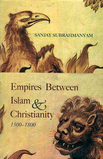 Empires between Islam and Christianity, 1500-1800