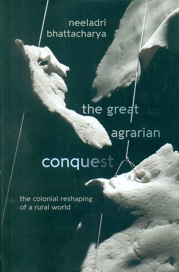 The great agrarian conquest: the colonial reshaping of a rural world