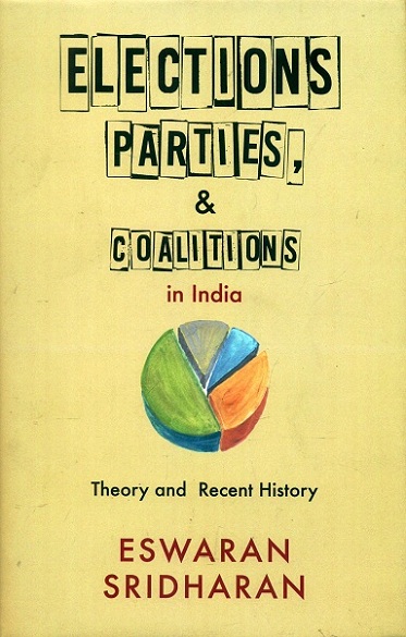Elections, parties, and coalitions in India: theory and recent history