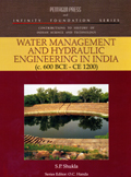 Water management and hydraulic engineering in India (c.600 BCE - CE 1200), Series ed. O.C. Handa