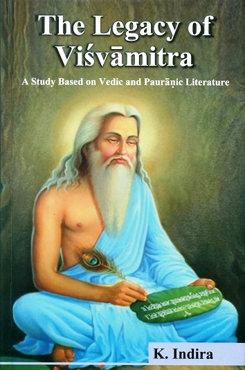 The legacy of Visvamitra: a study based on Vedic and Pauranic literature