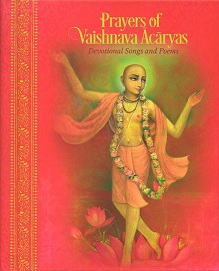 Prayers of Vaishnava Acaryas: devotional songs and poems, tr. by Kusakratha Dasa, ed. by Purnaprajna Dasa