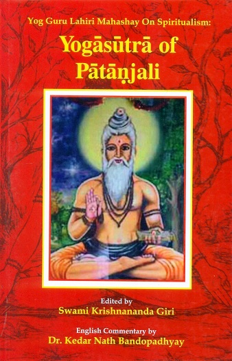 Yog Guru Lahiri Mahashay on spirtualism: Yogasutra of Patanjali, English comm. by Kedar Nath Bandopadhyay
