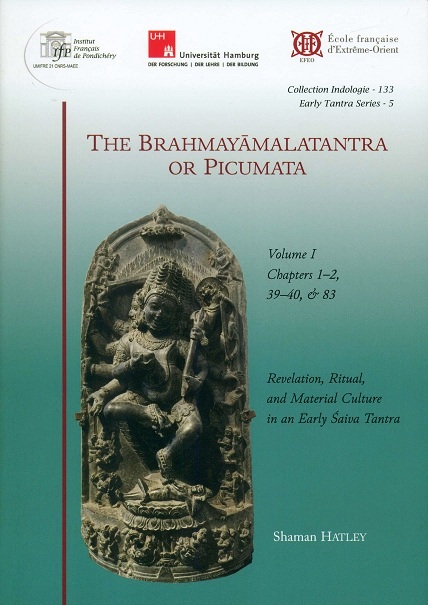 The Brahmayamalatantra or Picumata, Vol.I: chapters 1-2, 39-40 & 83, revelation, ritual, and material culture in an early Saiva Tantra