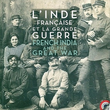 L'Inde francaise et la Grande Guerre: French India and the Great War (in French and English)