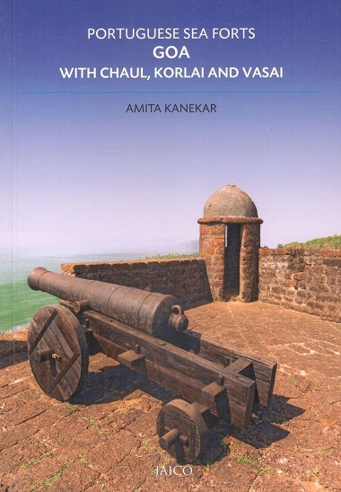 Portuguese sea forts Goa: with Chaul, Korlai and Vasai, photography by Surendra Kumar