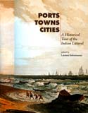 Ports, towns, cities: a historical tour of the Indian littoral