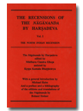 The recensions of the Nagananda by Harsadeva, Vol.1: the north Indian recensions, with an introd. by Michael Hahn, and a preface and tr. of the Nagananda by Roland Steiner