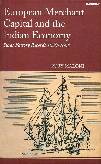European merchant capital and the Indian economy: a historical reconstruction based on Surat factory records 1630-1668