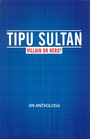 Tipu Sultan: villain or hero? - an anthology, preface by Sita Ram Goel