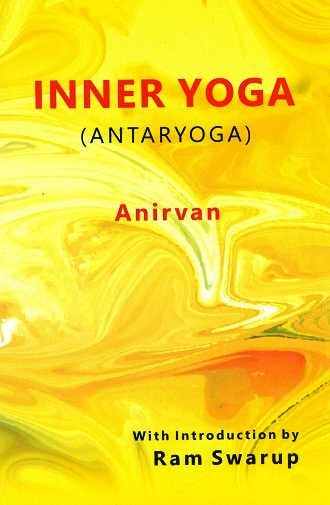 Inner yoga (antaryoga), transl. from Bengali by Simanta Narayan Chatterjee, with an introd. by Ram Swarup