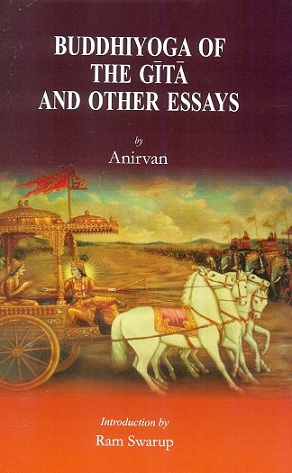 Buddhiyoga of the Gita and other essays, introd. by Ram Swarup