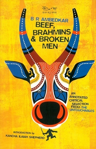 Beef, brahmins and broken men: an annotated critical selection from the untouchables, introd. by Kancha Ilaiah Shepherd