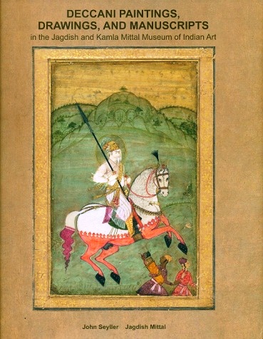Deccani paintings, drawings, and manuscripts in the Jagdish  and Kamla Mittal Museum of Indian Art, 2 vols.