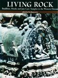 Living rock: Buddhist, Hindu and Jain cave temples in the Western Deccan.