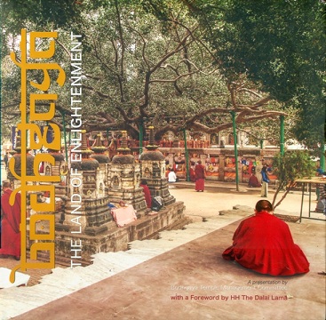 Bodhgaya: the land of enlightenment, photo and text ed. by Uday Sahay, with a foreword by HH The Dalai Lama