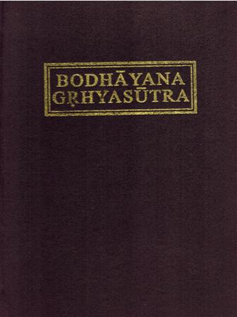 The Bodhayana Grhyasutra, critically edited Sanskrit text with Mantra - Index, ed. by R. Shama Sastri, rev. edn.