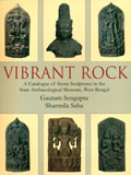 Vibrant rock: A  catalogue of stone sculptures in the State  Archaeological Museum, West Bengal, with contributions by Rajat Sanyal et al.