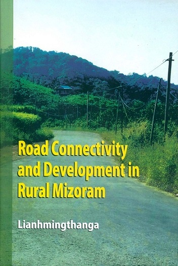 Road connectivity and development in rural Mizoram