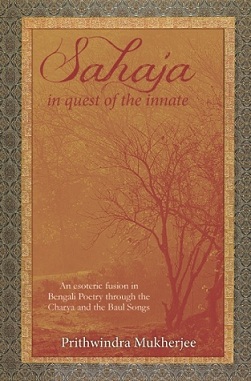 Sahaja: in quest of the innate, an esoteric fusion in Bengali poetry through the Charya and the Baul songs
