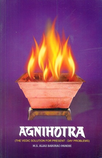 Agnihotra: the vedic solution for present-day problems, 2nd ed.