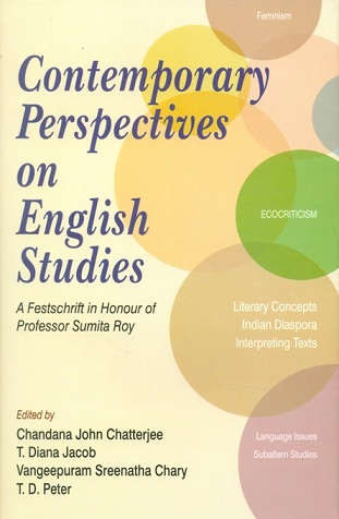 Contemporary perspectives on English studies: a festschrift  in honour of Professor Sumita Roy, ed. by Chandana John Chatterjee et al. with a foreword by R.K. Dhawan