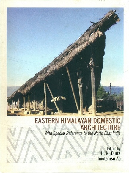 Eastern Himalayan domestic architecture with special reference to the North East India,
