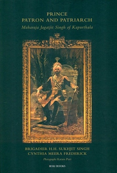 Prince patron and patriarch: Maharaja Jagatjit Singh of Kapurthala, ed. by Pramod Kumar K.G.