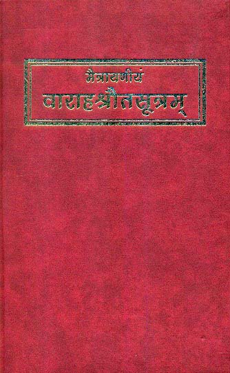 Varahasrautasutra: being the main ritualistic sutra of the Maitrayani Sakha, critically ed. by W.Caland et. al