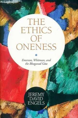 The ethics of oneness: Emerson, Whitman, and the Bhagavad Gita