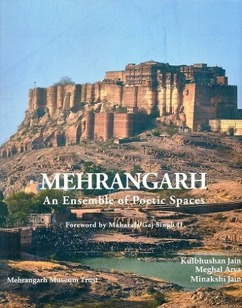 Mehrangarh: an ensemble of poetic spaces, foreword by Maharaja Gaj Singh II