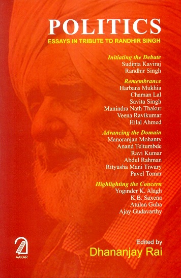 Politics: essays in tribute to Randhir Singh, ed. by Dhananjay Rai