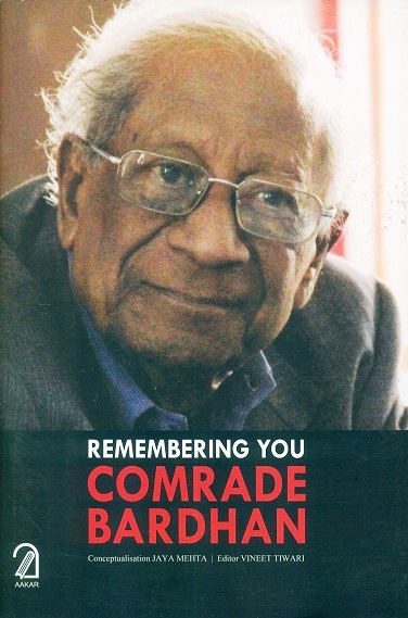 Remembering you Comrade Bardhan, conceptualisation by Jaya Mehta, ed. by Vineet Tiwari