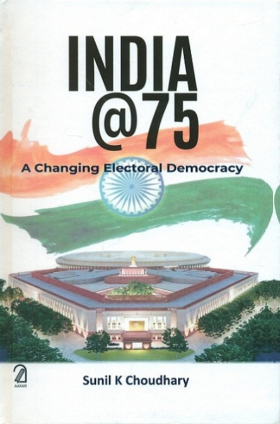 India @ 75: a changing electoral democracy