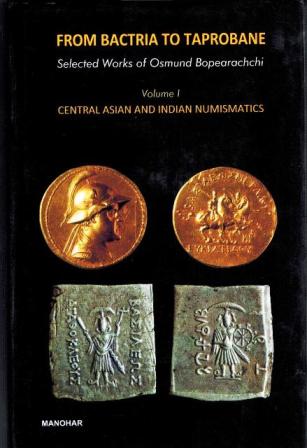 From Bactria to Taprobane: selected works of Osmund Bopearachchi, Vol.1; Central Asian and Indian numismatics