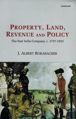 Property, land, revenue, and policy: the East India Company, c. 1757-1825