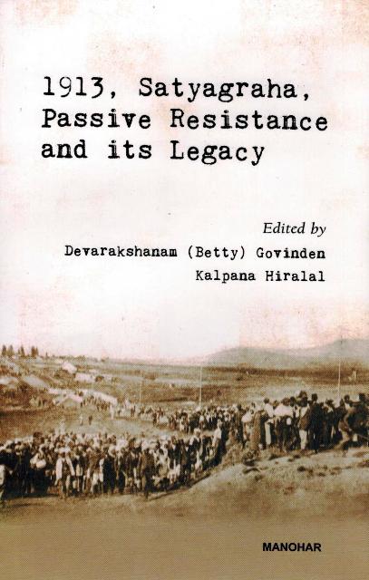 1913, Satyagraha, passive resistance and its legacy, ed. by  Devarakshanam Govinden (Betty) et al