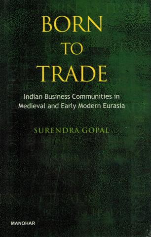 Born to trade: Indian business communities in medieval and early modern Eurasia